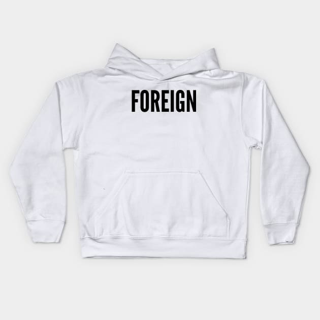 FOREIGN Kids Hoodie by AustralianMate